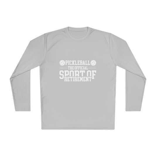 Funny Pickleball T-Shirt, Long Sleeve Tee - Pickleball The Official Sport of Retirement