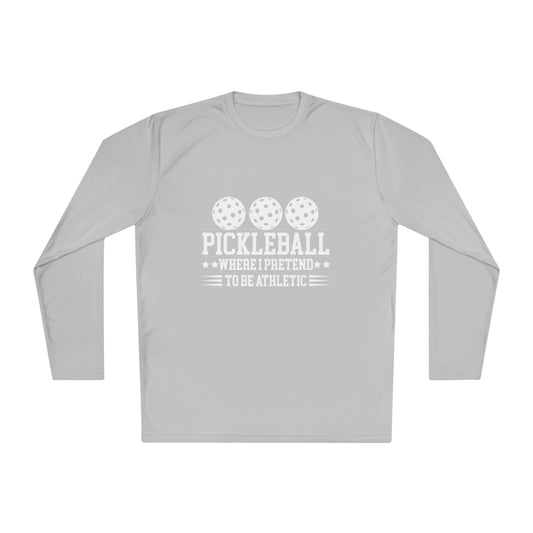 Funny Pickleball T-Shirt, Lightweight Long Sleeve Tee - Pickleball Where I Pretend to be Athletic Funny Tee Shirt