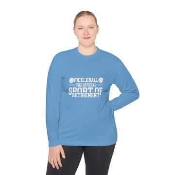 Funny Pickleball T-Shirt, Long Sleeve Tee - Pickleball The Official Sport of Retirement