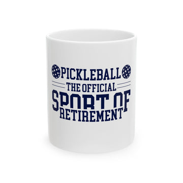 Funny Pickleball Gift, Mug (11oz, 15oz) - The Official Sport of Retirement
