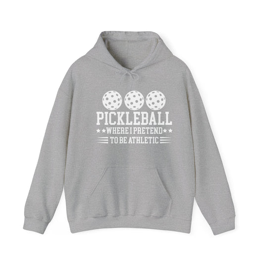 Funny Pickleball Hoodie - Pickleball Where I Pretend To Be Athletic