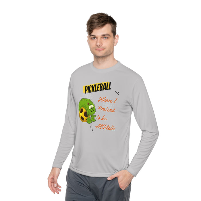 Funny Pickleball T-Shirt, Unisex Lightweight Long Sleeve Tee - Pickleball Where I Pretend to Be Athletic