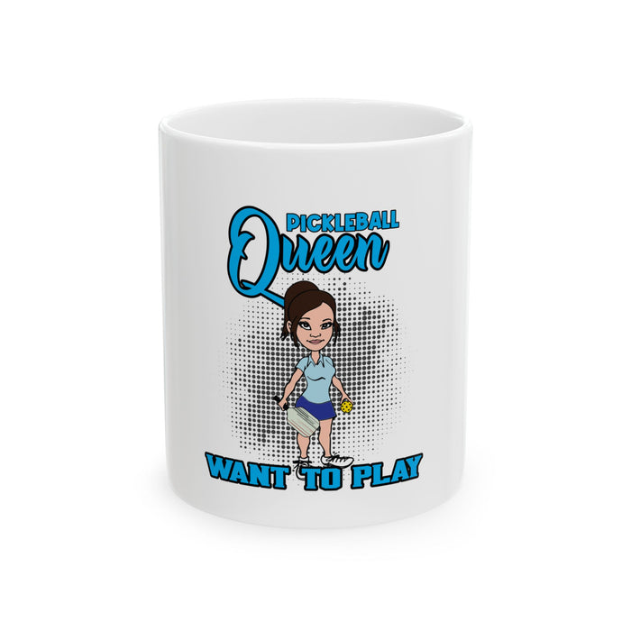 Pickleball Queen, Want to Play Ceramic Mug, (11oz, 15oz)