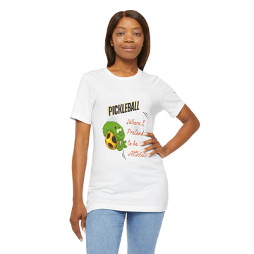 Pickleball Tee — “Where I Pretend to Be Athletic” Funny Pickleball Shirt