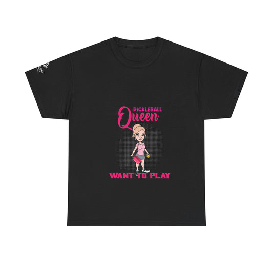 Pickleball Queen "Want to Play" Tee