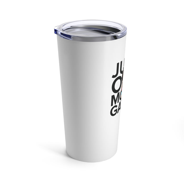 Just One More Game Tumbler 20oz