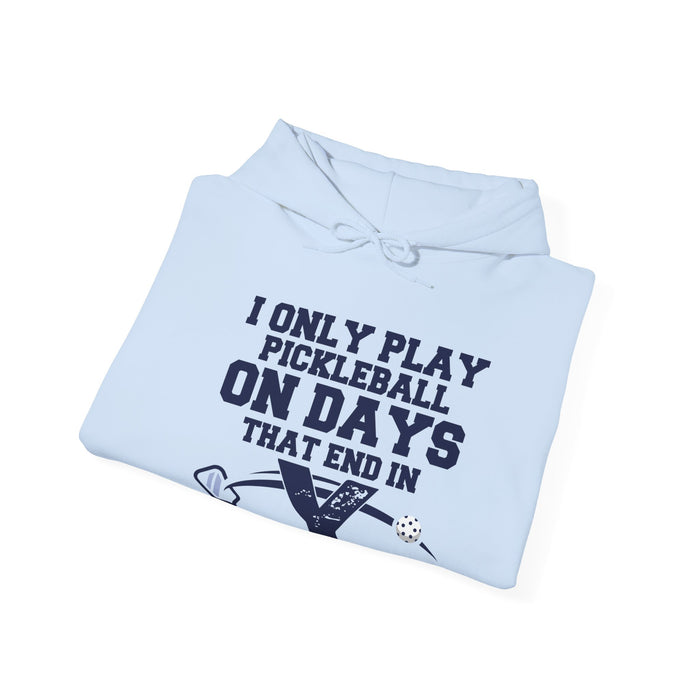 Funny Pickleball Hoodie, Unisex Heavy Blend™ Hooded Sweatshirt - I Only Play Pickleball On Days That End In "Y"