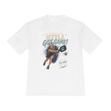 "Still Got Game!" Unisex Moisture Wicking Tee