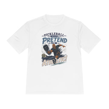 Pickleball Pretend to Be Athletic Moisture-Wicking Tee