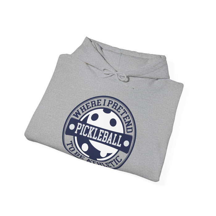 Funny Pickleball Hoodie - Pickleball Where I Pretend To Be Athletic