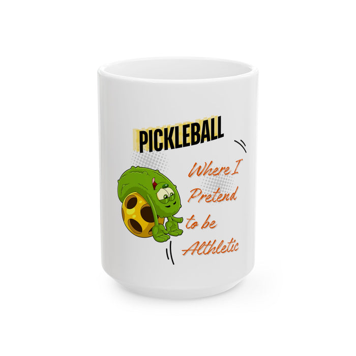 Funny Pickleball Gifts, Ceramic Mug, (11oz, 15oz) - Pickleball, Where I Pretend To Be Athletic