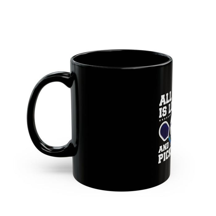 Funny Pickleball Gifts, Black Mug (11oz, 15oz) - All I Need Is Love and More Pickleball