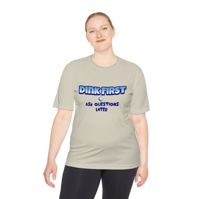 Funny Pickleball T-Shirt, Unisex Moisture Wicking Tee - Dink First Ask Questions Later