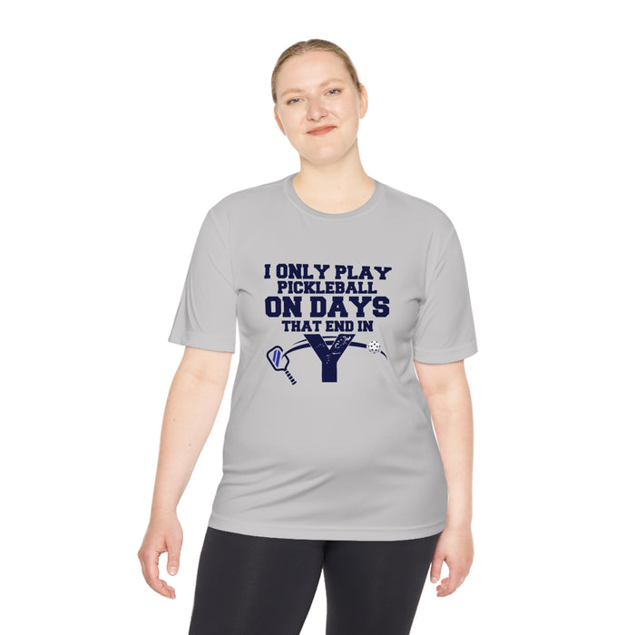 Funny Pickleball Shirt, Unisex Moisture Wicking Tee - I Only Play Pickleball On Days That End In "Y" Funny