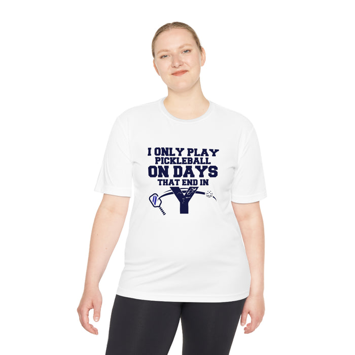 Funny Pickleball Shirt, Unisex Moisture Wicking Tee - I Only Play Pickleball On Days That End In "Y" Funny