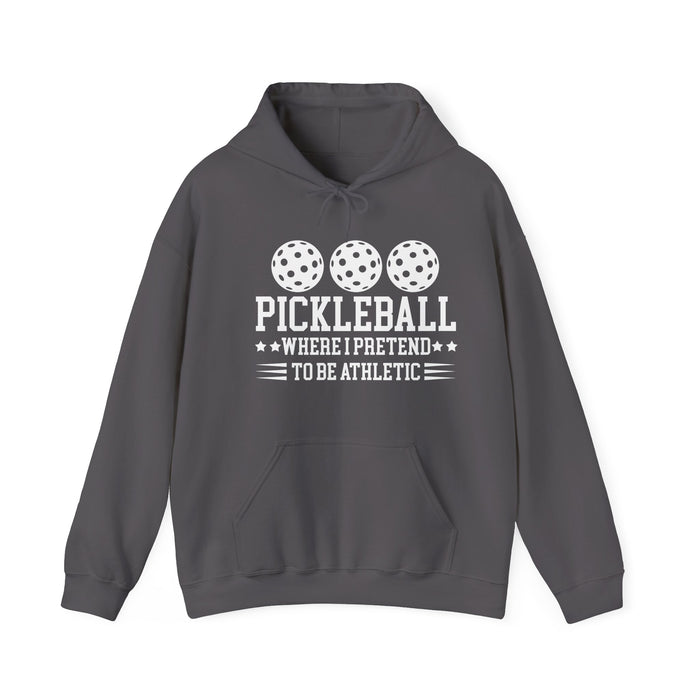 Funny Pickleball Hoodie - Pickleball Where I Pretend To Be Athletic