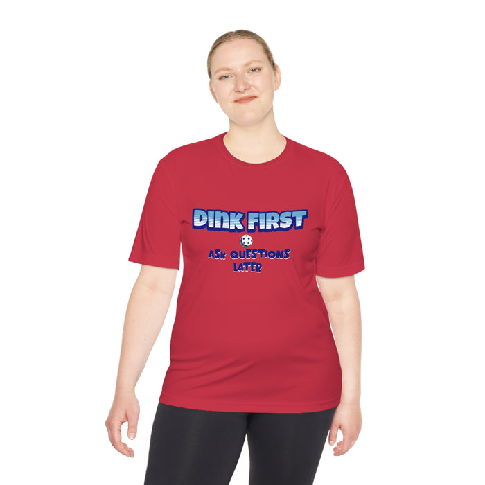 Funny Pickleball T-Shirt, Unisex Moisture Wicking Tee - Dink First Ask Questions Later