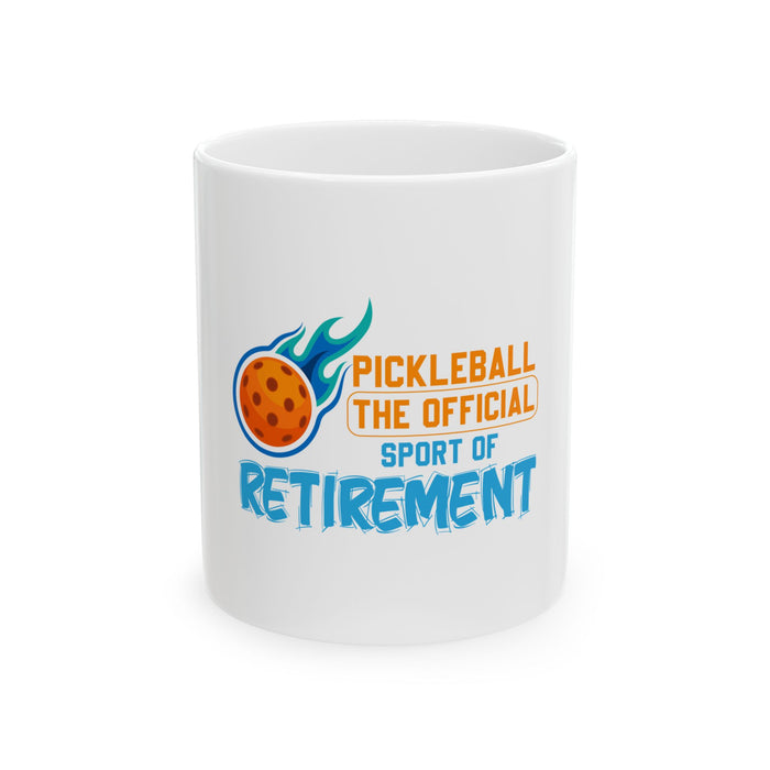 Funny Pickleball Gifts, Ceramic Mug, (11oz, 15oz) - Pickleball The Official Sport Of Retirement