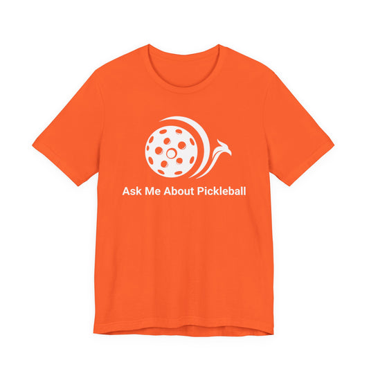 Ask Me About Pickleball Tee — Pickleball Player Shirt