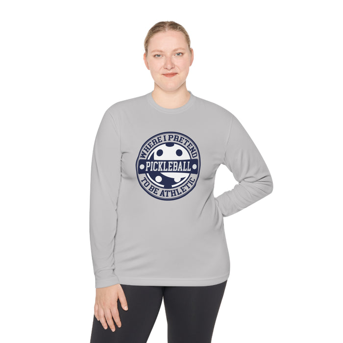 Funny Pickleball T-Shirt, Unisex Long Sleeve Tee - Pickleball Where I Pretend To Be Athletic