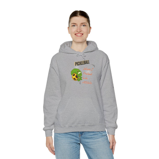 Pickleball-Where I Pretend To Be Athletic Casual Hooded Sweatshirt