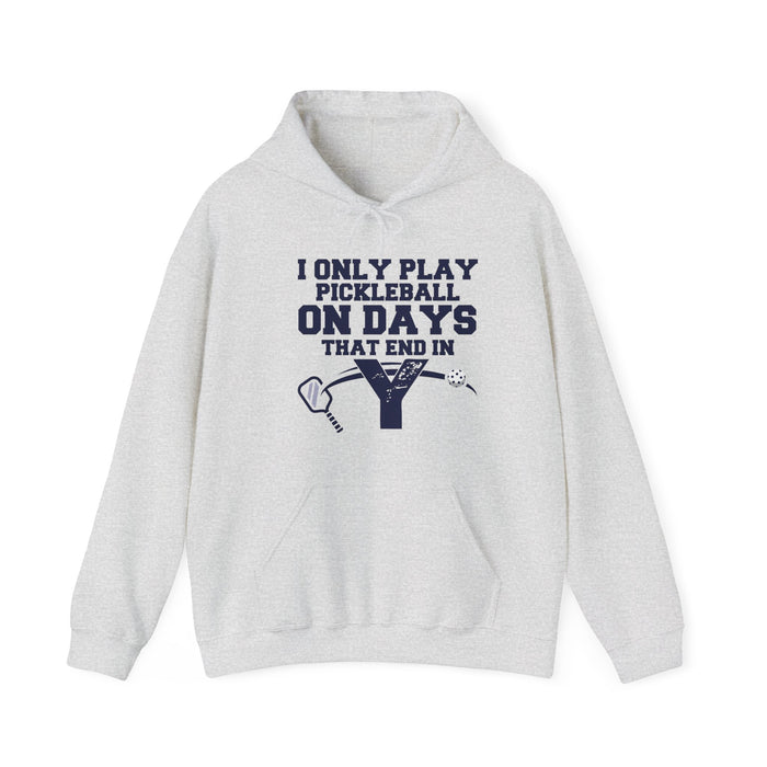 Funny Pickleball Hoodie, Unisex Heavy Blend™ Hooded Sweatshirt - I Only Play Pickleball On Days That End In "Y"