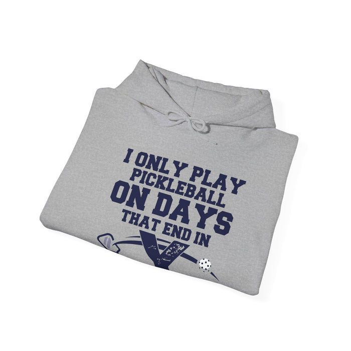 Funny Pickleball Hoodie, Unisex Heavy Blend™ Hooded Sweatshirt - I Only Play Pickleball On Days That End In "Y"