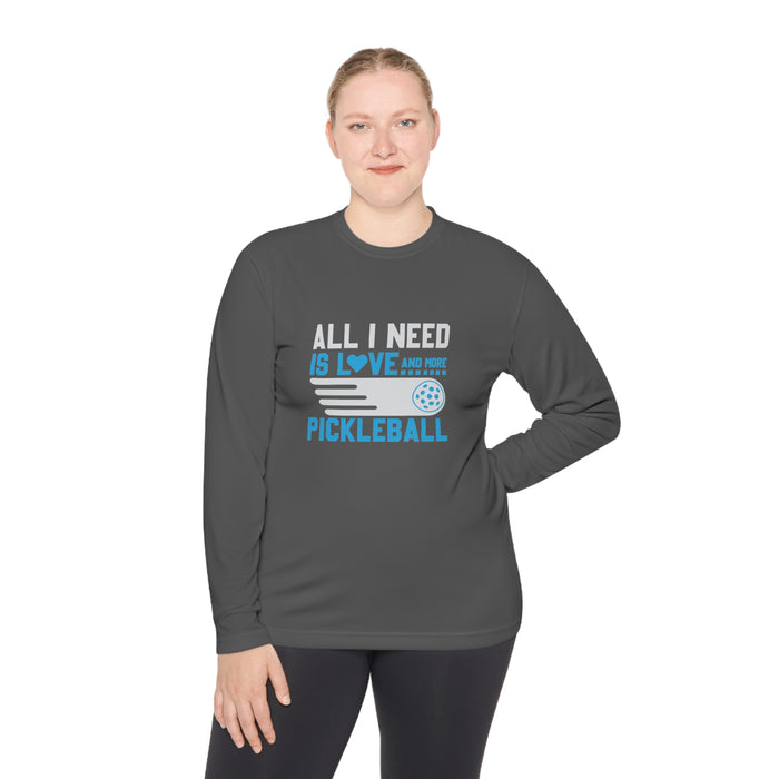 Funny Pickleball T-Shirt, Long Sleeve Tee - All I Need Is Love and More Pickleball