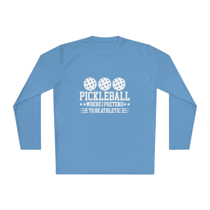 Funny Pickleball T-Shirt, Lightweight Long Sleeve Tee - Pickleball Where I Pretend to be Athletic Funny Tee Shirt