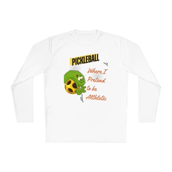 Funny Pickleball T-Shirt, Unisex Lightweight Long Sleeve Tee - Pickleball Where I Pretend to Be Athletic