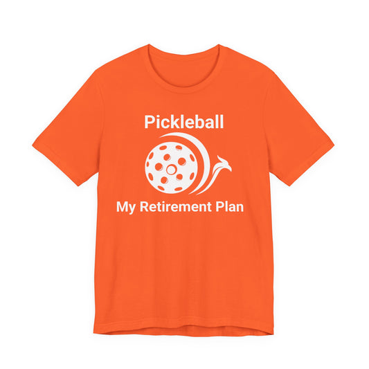 Pickleball - My Retirement Plan Tee