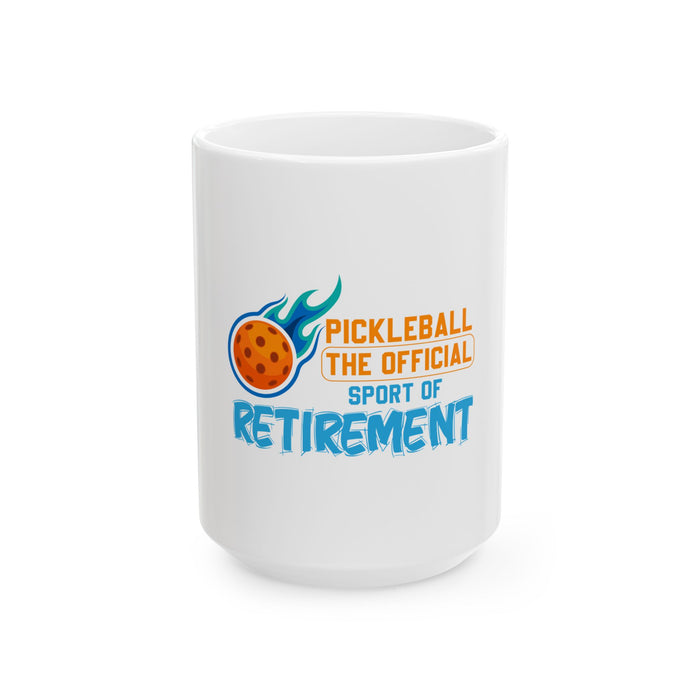 Funny Pickleball Gifts, Ceramic Mug, (11oz, 15oz) - Pickleball The Official Sport Of Retirement