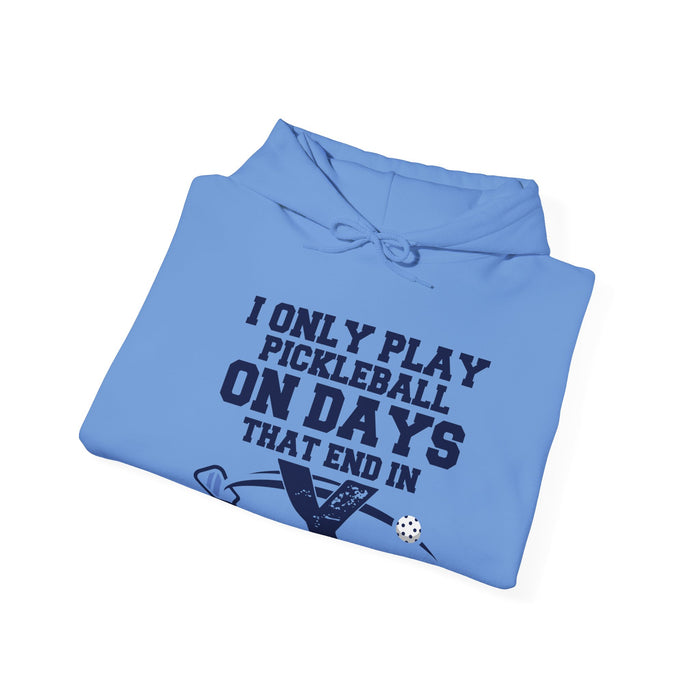 Funny Pickleball Hoodie, Unisex Heavy Blend™ Hooded Sweatshirt - I Only Play Pickleball On Days That End In "Y"