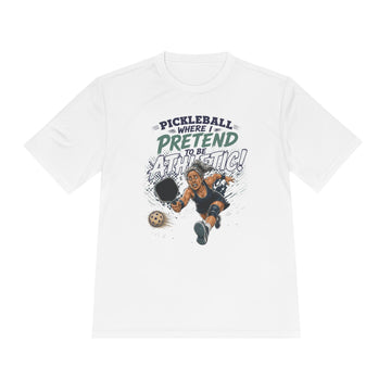 Pickleball Where I Pretend to Be Athletic Tee