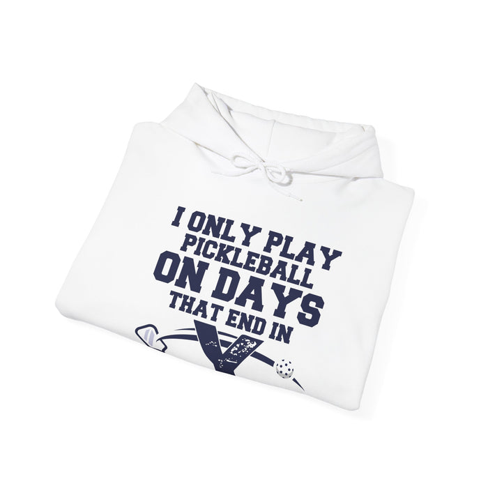 Funny Pickleball Hoodie, Unisex Heavy Blend™ Hooded Sweatshirt - I Only Play Pickleball On Days That End In "Y"