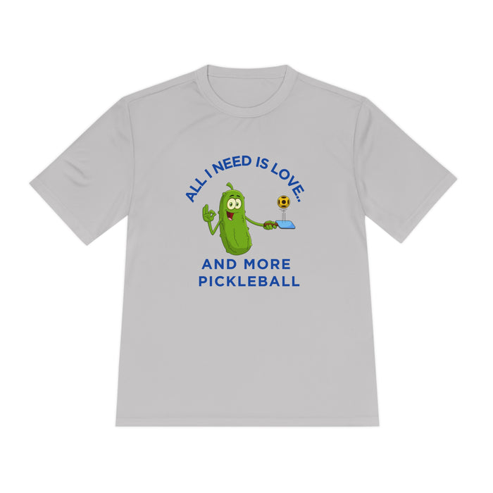 Funny Pickleball T-Shirt, Unisex Moisture Wicking Tee - All I Need is Love and More Pickleball