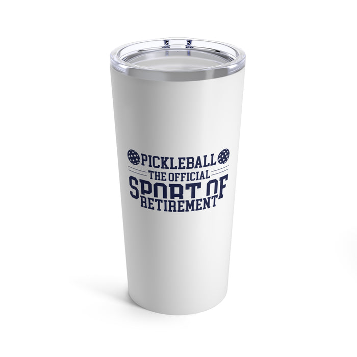 Funny Pickleball Gifts, Tumbler 20oz - Pickleball The Official Sport Of Retirement