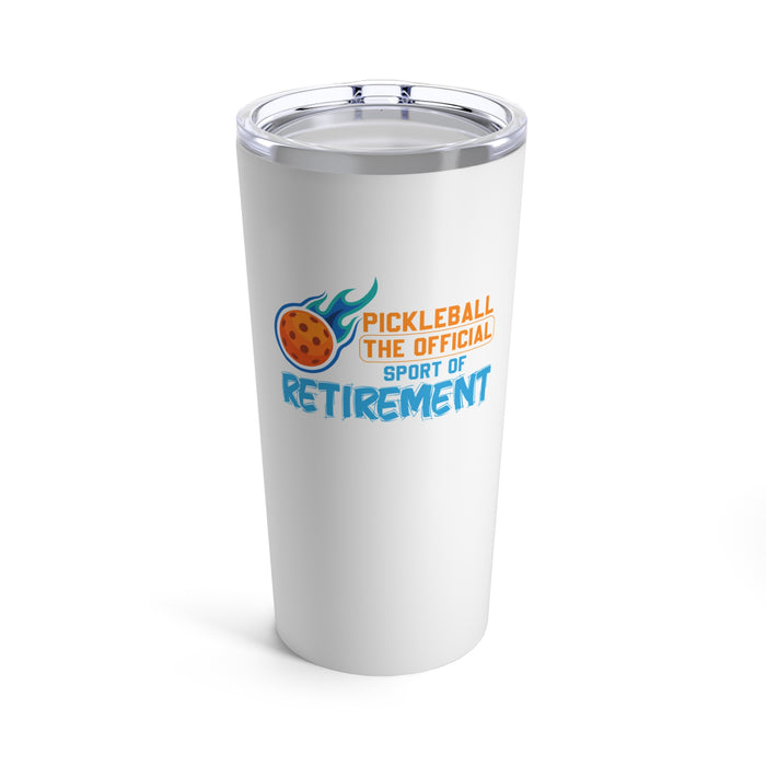 Funny Pickleball Gifts, Tumbler 20oz - Pickleball The Official Sport of Retirement