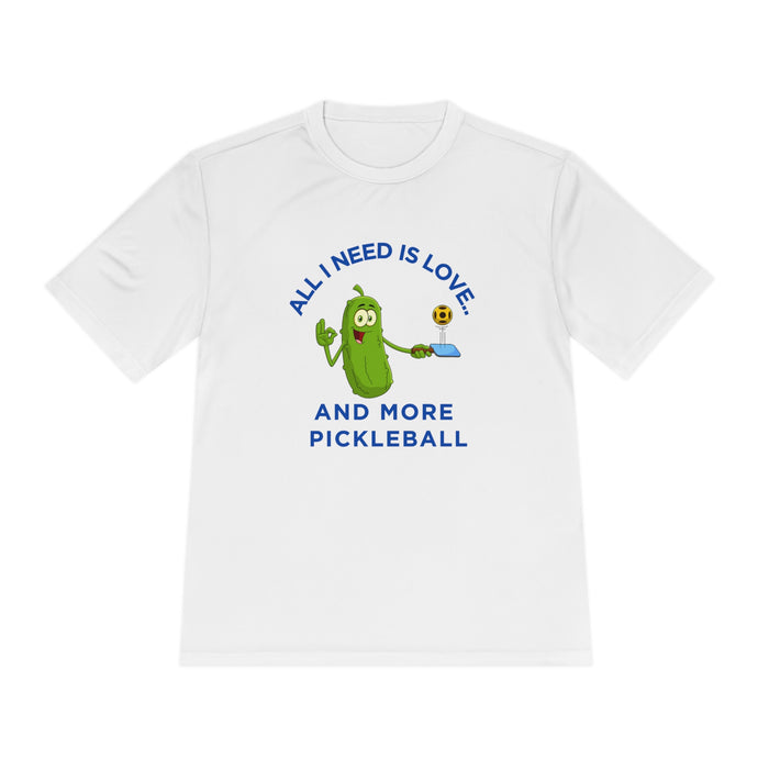 Funny Pickleball T-Shirt, Unisex Moisture Wicking Tee - All I Need is Love and More Pickleball